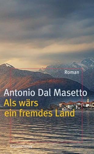 Als wärs ein fremdes Land: Roman