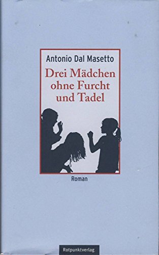 Drei Mädchen ohne Furcht und Tadel: Roman
