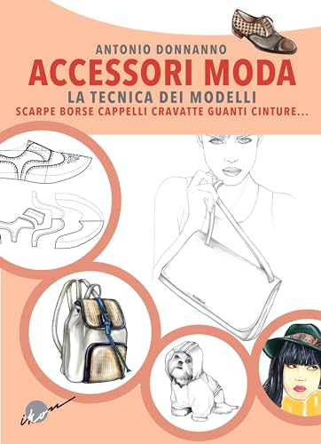 Accessori moda. La tecnica dei modelli. Come realizzare borse, borsette, cravatte, cinture, guanti, scarpe von Ikon