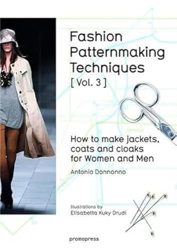 FASHION PATTERNMAKING TECHNIQUES [ Vol . 3 ]: Jackets, coats and cloaks for women and men (Promopress) von Promopress