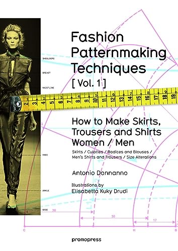 FASHION PATTERNMAKING TECHNIQUES [VOL.1]: How to make skirts, trousers and shirts. Women / men (Promopress, Band 1) von promopress