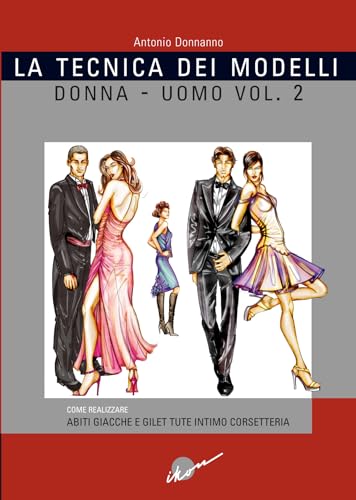 La tecnica dei modelli uomo-donna. Come realizzare abiti, giacche e gilet, tute, intimo, corsetteria von Ikon