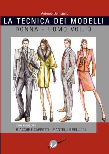 La tecnica dei modelli uomo-donna. Giacche e cappotti, mantelli e pellicceria (Collana gialla) von Ikon