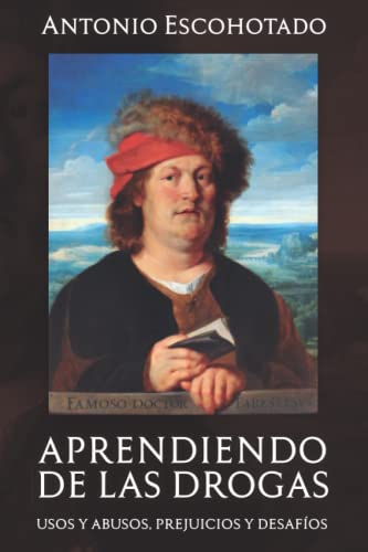 APRENDIENDO DE LAS DROGAS: Usos, abusos, prejuicios y desafíos (Historia General de las Drogas, Band 3) von Independently Published