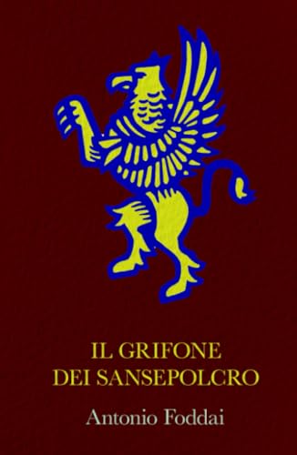 Il Grifone dei Sansepolcro (La community di ilmiolibro.it) von ilmiolibro self publishing