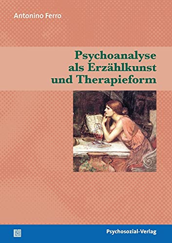 Psychoanalyse als Erzählkunst und Therapieform (Bibliothek der Psychoanalyse)