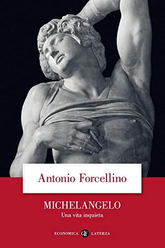 Michelangelo. Una vita inquieta (Economica Laterza)