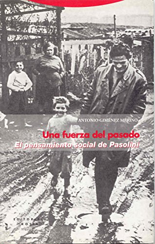 Una fuerza del pasado : el pensamiento social de Pasolini (Estructuras y Procesos. Ciencias Sociales) von Editorial Trotta, S.A.