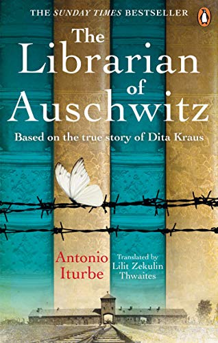 The Librarian of Auschwitz: The heart-breaking Sunday Times bestseller based on the incredible true story of Dita Kraus