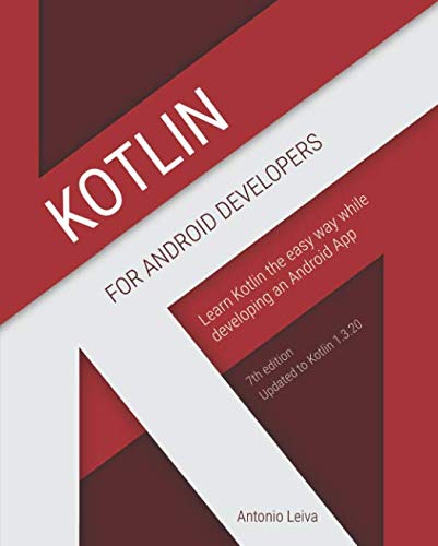 Kotlin for Android Developers: Learn Kotlin the easy way while developing an Android App Kotlin for Android Developers: Learn Kotlin the easy way while developing an Android App