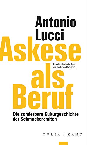 Askese als Beruf: Die sonderbare Kulturgeschichte der Schmuckeremiten (ifk lectures & translations)