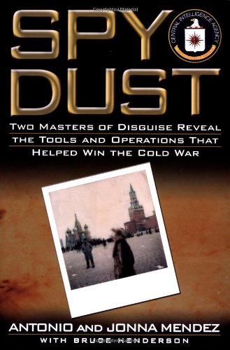 Spy Dust: Two Masters of Disguise Reveal the Tools and Operations That Helped Win the Cold War Spy Dust: Two Masters of Disguise Reveal the Tools and Operations That Helped Win the Cold War von Atria