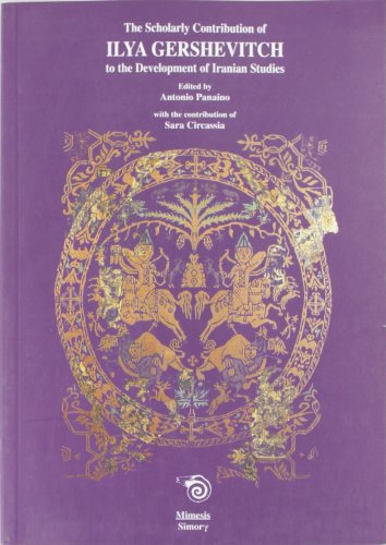 The Scholarly Contribution of Ilya Gershevitch: To the Development of Iranian Studies (Philosophy) von Mimesis International