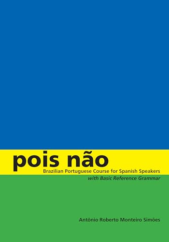 Pois nao: Brazilian Portuguese Course for Spanish Speakers, with Basic Reference Grammar von University of Texas Press