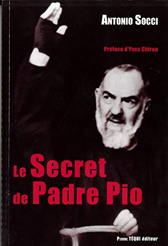Le secret de Padre Pio von Pierre Téqui éditeur