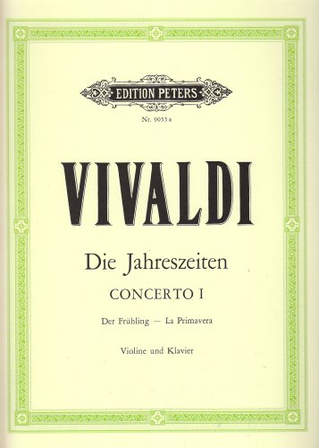 Die Jahreszeiten: Konzert für Violine, Streicher und Basso continuo E-dur op. 8 Nr. 1 RV 269 "Der Frühling": Vier Konzerte für Violine und Streichorchester / Opus VIII / Nr. 1-4 (Edition Peters)