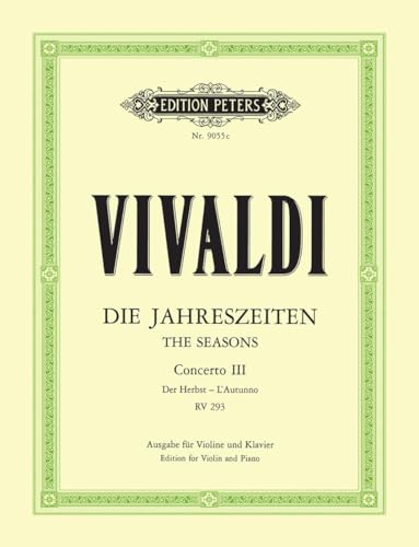 Die Jahreszeiten: Konzert für Violine, Streicher und Basso continuo F-dur op. 8 Nr. 3 RV 293 "Der Herbst": Vier Konzerte für Violine und Streichorchester / Opus VIII / Nr. 1-4 (Edition Peters) Die Jahreszeiten: Konzert für Violine, Streicher und Basso continuo F-dur op. 8 Nr. 3 RV 293 "Der Herbst": Vier Konzerte für Violine und Streichorchester / Opus VIII / Nr. 1-4 (Edition Peters) von EDITION PETERS