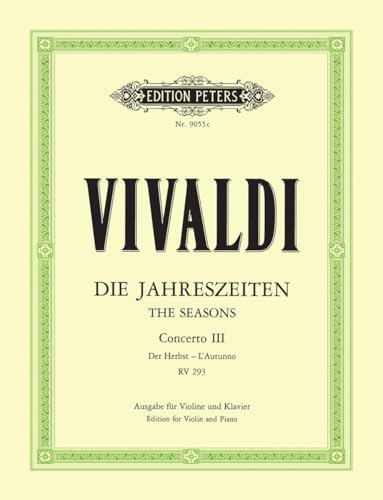 Die Jahreszeiten: Konzert für Violine, Streicher und Basso continuo F-dur op. 8 Nr. 3 RV 293 "Der Herbst": Vier Konzerte für Violine und Streichorchester / Opus VIII / Nr. 1-4 (Edition Peters) von Peters, C. F. Musikverlag