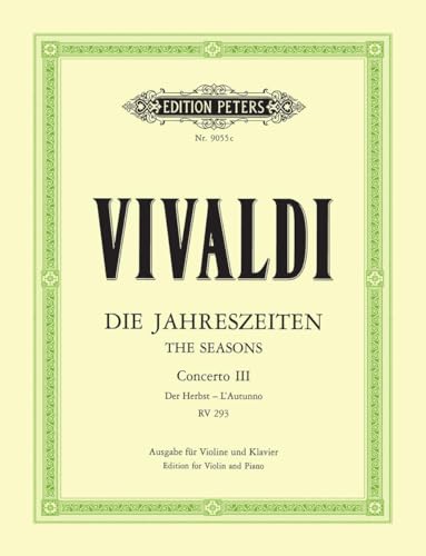 Die Jahreszeiten: Konzert für Violine, Streicher und Basso continuo F-dur op. 8 Nr. 3 RV 293 "Der Herbst": Vier Konzerte für Violine und Streichorchester / Opus VIII / Nr. 1-4 (Edition Peters) Die Jahreszeiten: Konzert für Violine, Streicher und Basso continuo F-dur op. 8 Nr. 3 RV 293 "Der Herbst": Vier Konzerte für Violine und Streichorchester / Opus VIII / Nr. 1-4 (Edition Peters)