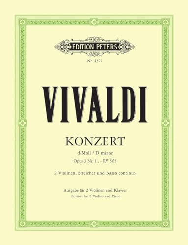 Konzert für 2 Violinen, Streicher und Basso continuo d-moll op. 3 Nr. 11 RV 565: aus "L'estro armonico", Ausgabe für 2 Violinen und Klavier Konzert für 2 Violinen, Streicher und Basso continuo d-moll op. 3 Nr. 11 RV 565: aus "L'estro armonico", Ausgabe für 2 Violinen und Klavier