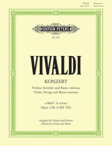 Konzert für Violine, Streicher und Basso continuo a-Moll op. 3 Nr. 6 RV 356: aus "L'estro armonico", Ausgabe für Violine und Klavier von Peters, C. F. Musikverlag