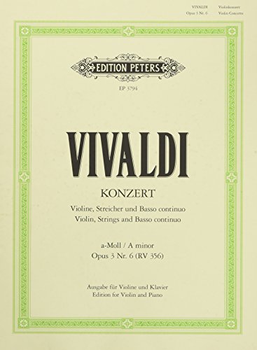 Konzert für Violine, Streicher und Basso continuo a-Moll op. 3 Nr. 6 RV 356: aus "L'estro armonico", Ausgabe für Violine und Klavier von Peters, C. F. Musikverlag