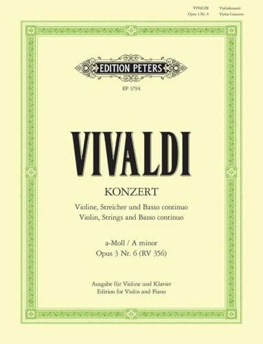 Konzert für Violine, Streicher und Basso continuo a-Moll op. 3 Nr. 6 RV 356: aus "L'estro armonico", Ausgabe für Violine und Klavier von Peters, C. F. Musikverlag