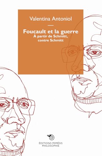 Foucault et la guerre. À partir de Schmitt, contre Schmitt (Philosophie) von Éditions Mimésis