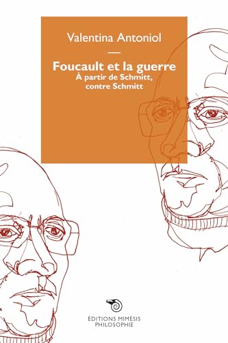 Foucault et la guerre. À partir de Schmitt, contre Schmitt (Philosophie) von Éditions Mimésis