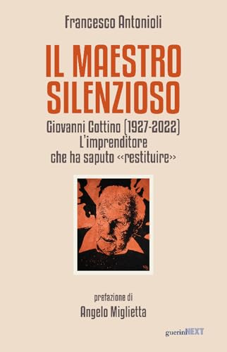 Il maestro silenzioso. Giovanni Cottino (1927-2022): l'imprenditore che ha saputo «restituire» von Guerini Next