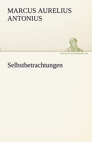 Selbstbetrachtungen (TREDITION CLASSICS)