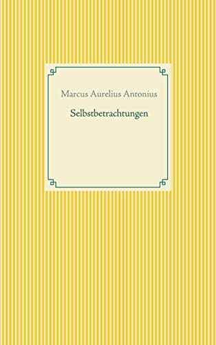 Selbstbetrachtungen (Taschenbuch-Literatur-Klassiker)