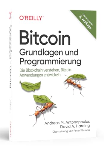Bitcoin - Grundlagen und Programmierung: Die Blockchain verstehen, Anwendungen entwickeln von O'Reilly