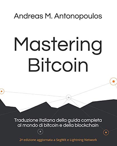 Mastering Bitcoin: Traduzione italiana della guida completa al mondo di bitcoin e della blockchain von Independently Published