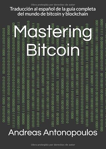 Mastering Bitcoin: Traducción al español de la guía completa del mundo de bitcoin y blockchain von Independently published