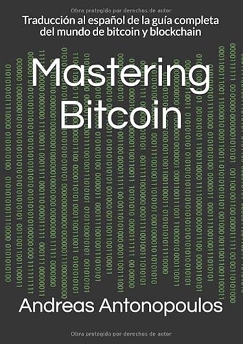 Mastering Bitcoin: Traducción al español de la guía completa del mundo de bitcoin y blockchain von Independently published