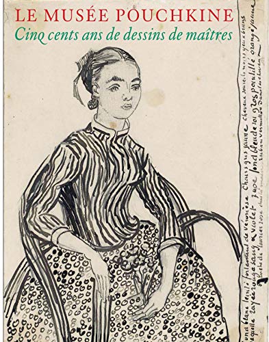 Le Musée Pouchkine: Cinq cents ans de dessins de maîtres