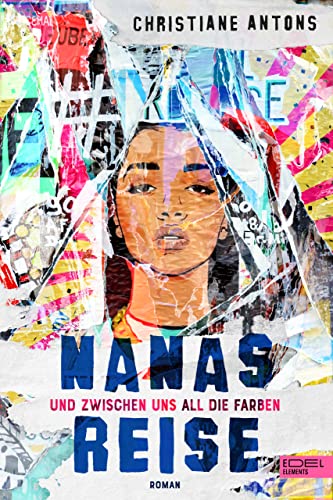 Nanas Reise - Und zwischen uns all die Farben Nanas Reise - Und zwischen uns all die Farben