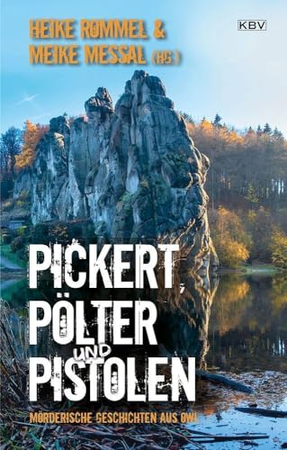 Pickert, Pölter und Pistolen: Mörderische Geschichten aus OWL: Mörderische Geschichten aus OWL (Ostwestfalen-Lippe) von KBV Verlags-und Medienges