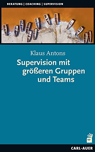 Supervision mit größeren Gruppen und Teams (Beratung, Coaching, Supervision) von Auer-System-Verlag, Carl