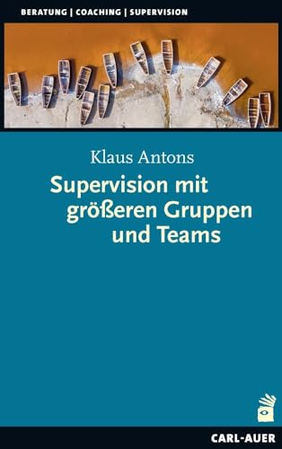 Supervision mit größeren Gruppen und Teams (Beratung, Coaching, Supervision) von Carl-Auer Verlag GmbH