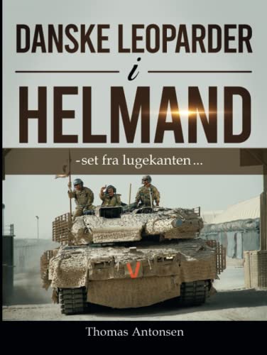 Danske Leoparder i Helmand: - set fra lugekanten ...