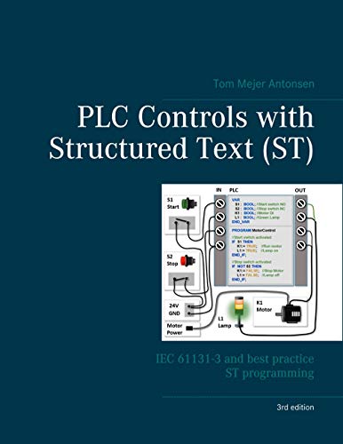 PLC Controls with Structured Text (ST), V3 Wire-O: IEC 61131-3 and best practice ST programming von BoD – Books on Demand – Dänemark