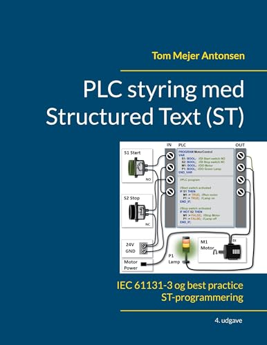 PLC styring med Structured Text (ST), V4: IEC 61131-3 og best practice ST-programmering von BoD – Books on Demand – Dänemark