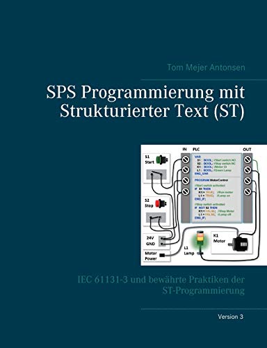 SPS Programmierung mit Strukturierter Text (ST), V3: IEC 61131-3 und bewährte Praktiken der ST-Programmierung