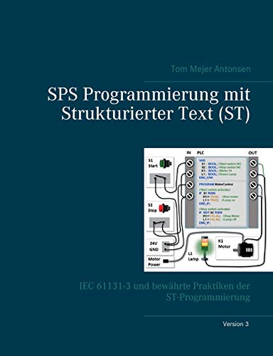 SPS Programmierung mit Strukturierter Text (ST), V3: IEC 61131-3 und bewährte Praktiken der ST-Programmierung von Books on Demand