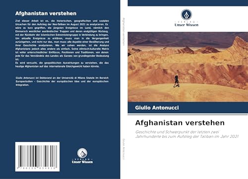 Afghanistan verstehen: Geschichte und Schwerpunkt der letzten zwei Jahrhunderte bis zum Aufstieg der Taliban im Jahr 2021 von Verlag Unser Wissen