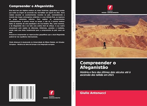 Compreender o Afeganistão: História e foco dos últimos dois séculos até à ascensão dos talibãs em 2021 von Edições Nosso Conhecimento