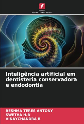 Inteligência artificial em dentisteria conservadora e endodontia von Edições Nosso Conhecimento