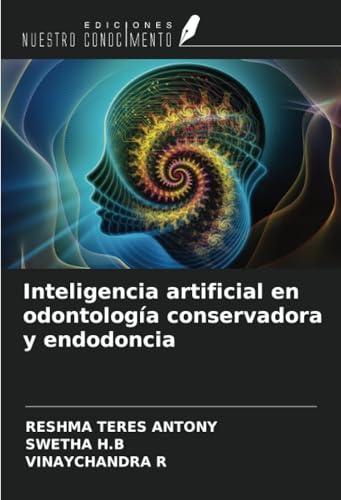 Inteligencia artificial en odontología conservadora y endodoncia von Ediciones Nuestro Conocimiento
